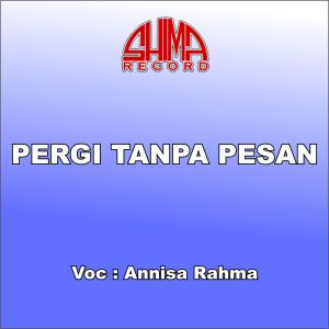 收聽Annisa Rahma的Pergi Tanpa Pesan歌詞歌曲