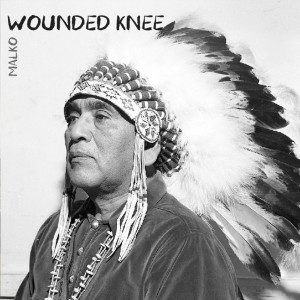 Listen to Wounded Knee song with lyrics from Malko