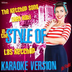 ดาวน์โหลดและฟังเพลง The Ketchup Song (Hey Hah) [In the Style of Las Ketchup] [Karaoke Version] พร้อมเนื้อเพลงจาก Ameritz Karaoke Standards