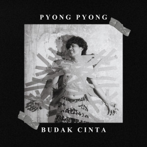 Dengarkan lagu Budak Cinta nyanyian Pyong Pyong dengan lirik