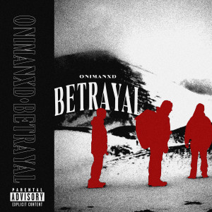 收聽onimanxd的Betrayal歌詞歌曲