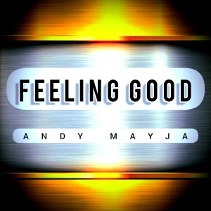 收聽Andy Mayja的Feeling Good歌詞歌曲