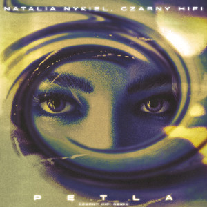 ดาวน์โหลดและฟังเพลง Pętla (Czarny HIFI Remix) พร้อมเนื้อเพลงจาก Natalia Nykiel