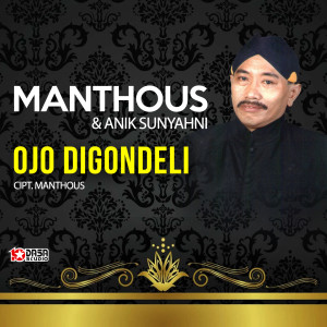 Dengarkan Ojo Digondeli lagu dari Manthous dengan lirik