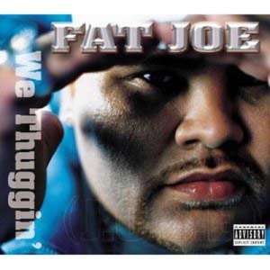 收聽Fat Joe的We Thuggin' (feat. R. Kelly) (Clean)歌詞歌曲