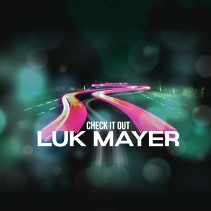Dengarkan Check It Out (Cut Mix) lagu dari Luk Mayer dengan lirik