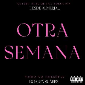 收聽Boarfa Suarez的Otra semana (Explicit)歌詞歌曲