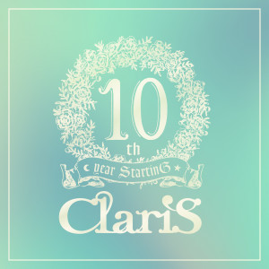 ClariS的專輯ClariS 10th year StartinG Tower of Persona - #1 Encounter -