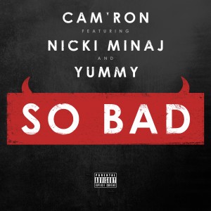 Cam'ron的專輯So Bad (feat. Nicki Minaj & Yummy) - Single