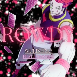 收聽Wulintino的Rowdy (feat. UNNVMED) (Explicit)歌詞歌曲