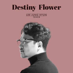 Dengarkan lagu 인연꽃 (Destiny flower) (Inst.) nyanyian 테너 이정현 dengan lirik