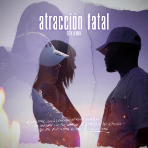 ดาวน์โหลดและฟังเพลง Atracción fatal พร้อมเนื้อเพลงจาก Benjvmin