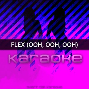 ดาวน์โหลดและฟังเพลง Flex (Ooh, Ooh, Ooh) [In The Style of Rich Homie Quan] [Karaoke Version] (In The Style of Rich Homie Quan|Karaoke Version) พร้อมเนื้อเพลงจาก Chart Topping Karaoke