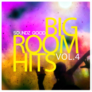 Soundz Good Big Room Hits Vol.4 dari Various Artists