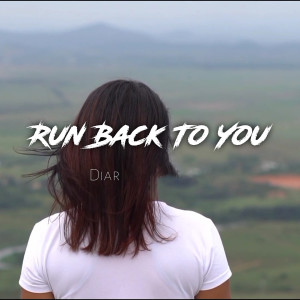 Dengarkan Run Back To You lagu dari Diar dengan lirik