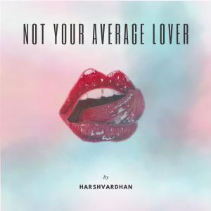 Album Not Your Average Lover from Harshvardhan