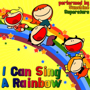 收聽Sunshine Superstars的I Can Sing A Rainbow歌詞歌曲
