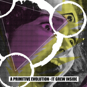 Album It Grew Inside from A Primitive Evolution