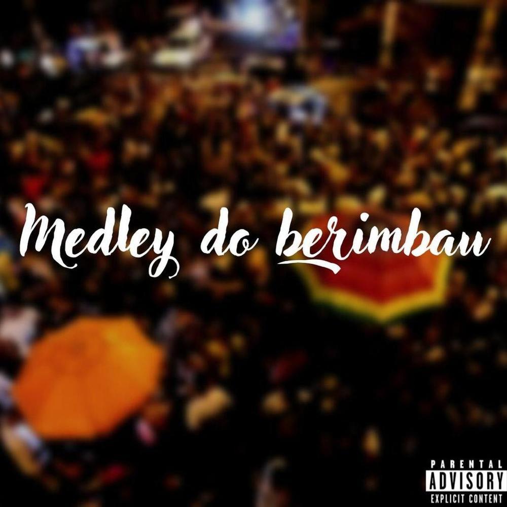Medley do Berimbau (Explicit)