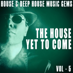 อัลบัม The House yet to Come, Vol. 5 ศิลปิน Various Artists