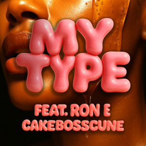 ดาวน์โหลดและฟังเพลง My Type (feat. Ron E) (Explicit) พร้อมเนื้อเพลงจาก CakeBossCunE