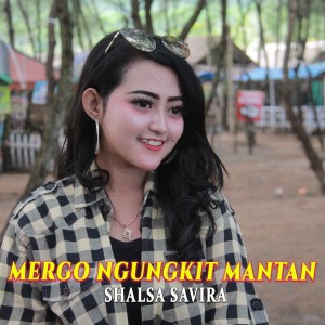 Dengarkan lagu Mergo Ngungkit Mantan nyanyian Shalsa Savira dengan lirik