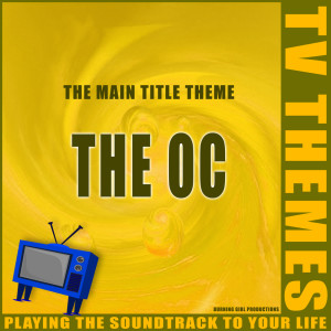 收聽TV Themes的The OC - The Main Title Theme歌詞歌曲