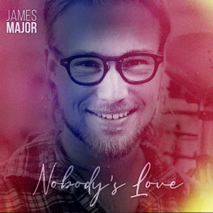 收聽James Major的Nobody's Love歌詞歌曲