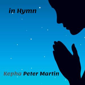 Kepha Peter Martin的專輯In Hymn