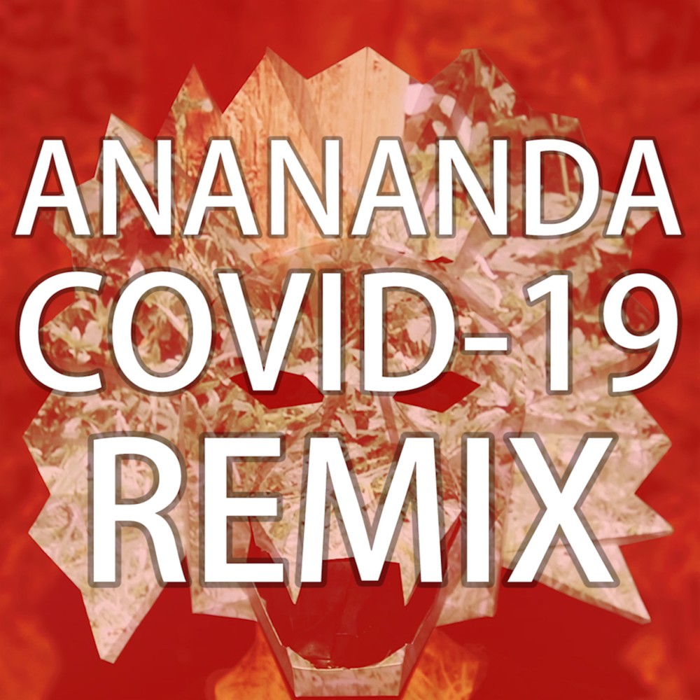 Anananda (COVID-19 Remix) (2020 COVID-19 Remix)