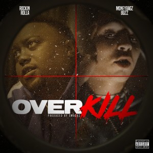 ดาวน์โหลดและฟังเพลง Over Kill (Explicit) พร้อมเนื้อเพลงจาก Rockin Rolla