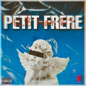 收听EL'B的Petit Frère (Explicit)歌词歌曲