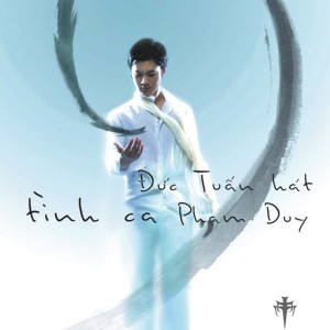 Album Đức Tuấn Hát Tình Ca Phạm Duy oleh Duc Tuan