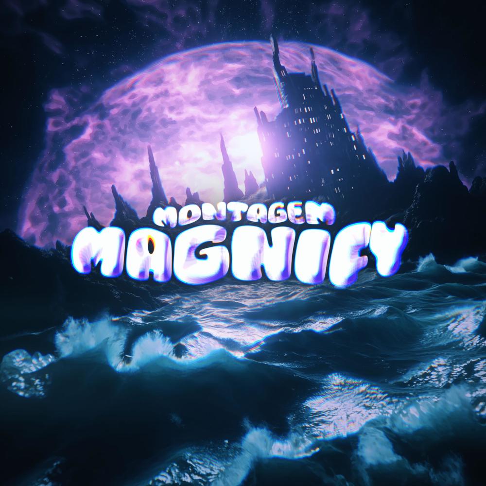 MONTAGEM MAGNIFY (SPED UP)