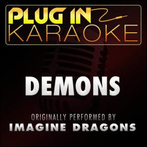 ดาวน์โหลดและฟังเพลง Demons (Originally Performed by Imagine Dragons) [Karaoke Instrumental Version] (伴奏) พร้อมเนื้อเพลงจาก Plug In Karaoke
