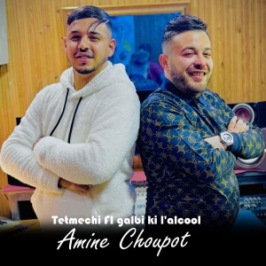 Album Tetmechi FI galbi ki l'alcool from Amine Choupot