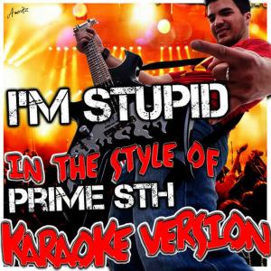 收聽Ameritz - Karaoke的I'm Stupid (In the Style of Prime Sth) [Karaoke Version]歌詞歌曲