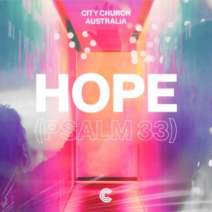 ดาวน์โหลดและฟังเพลง Hope (Live) [Psalm 33] (feat. Ally Campbell & Tim Campbell) (Live|Psalm 33) พร้อมเนื้อเพลงจาก City Church Australia