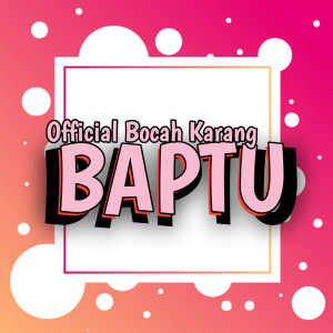 Listen to BAPTU song with lyrics from Bocah Karang