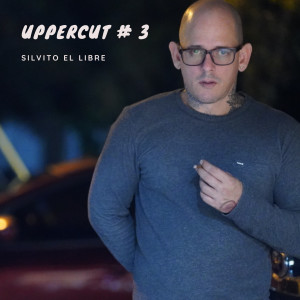 Listen to Uppercut #3 (Explicit) song with lyrics from Silvito El Libre