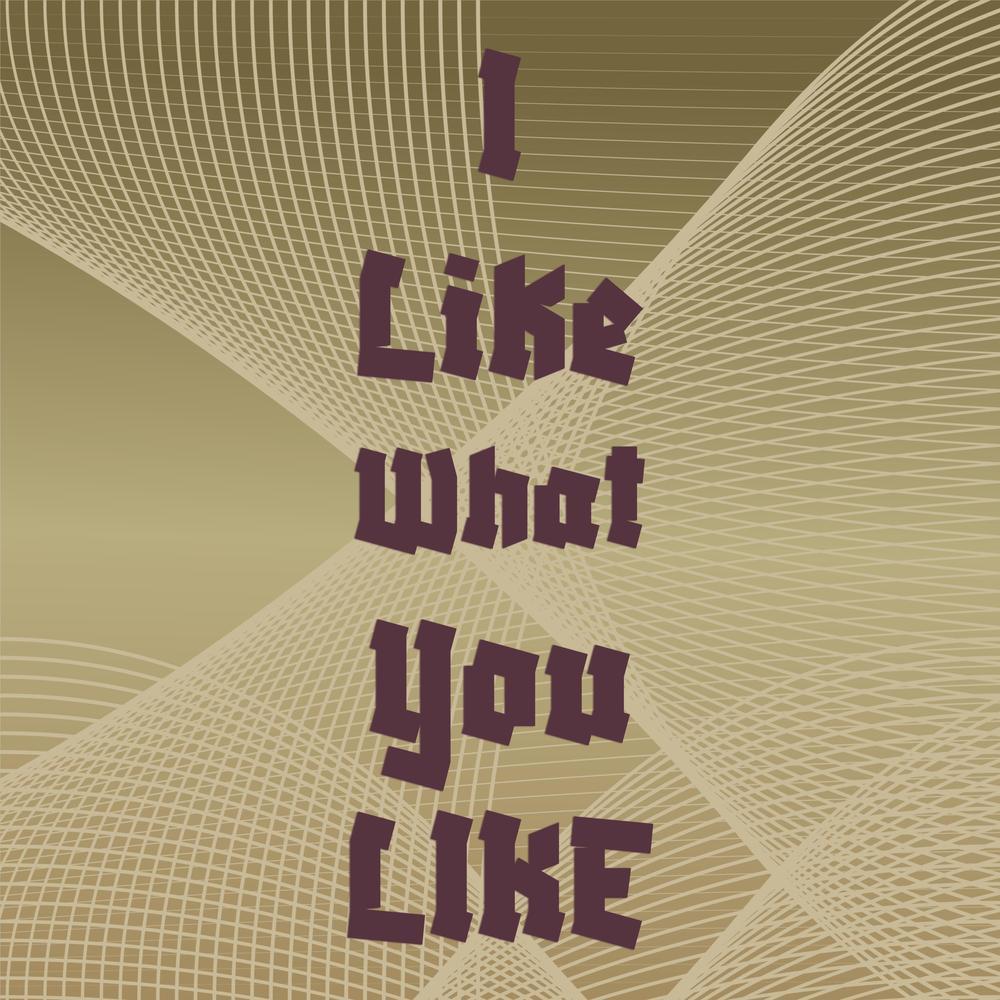 I Like What You Like