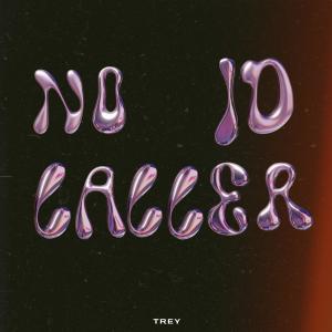 Trey的專輯NO CALLER ID (Explicit)