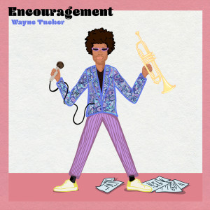 Album Encouragement (Explicit) from Wayne Tucker