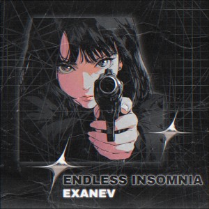 收听EXANEV的ENDLESS INSOMNIA歌词歌曲