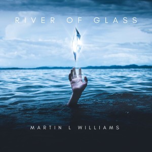 收聽Martin L. Williams的River Of Glass歌詞歌曲