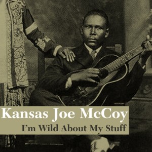 อัลบัม I'm Wild About My Stuff ศิลปิน Kansas Joe McCoy