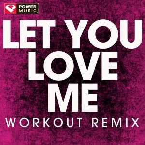 收聽Power Music Workout的Let You Love Me (Extended Workout Remix)歌詞歌曲