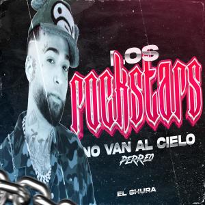 El Shura的專輯Los Rockstar no van al cielo (Perreo)