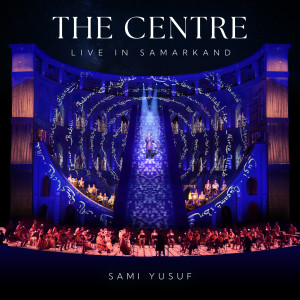 Listen to The Centre (Live in Samarkand) song with lyrics from Sami Yusuf