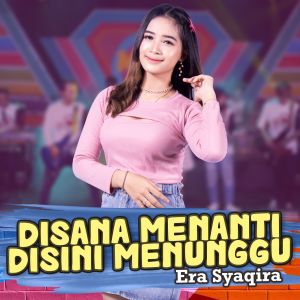 Dengarkan Di Sana Menanti Di Sini Menunggu lagu dari Era Syaqira dengan lirik